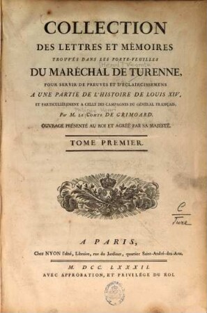 Collection des lettres et mémoires trouvés dans les porte-feuilles du Marechal de Turenne. 1, 1626 - 1670