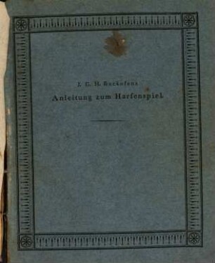 Anleitung zum Harfenspiel : mit eingestreueten Bemerkungen über den Bau der Harfe