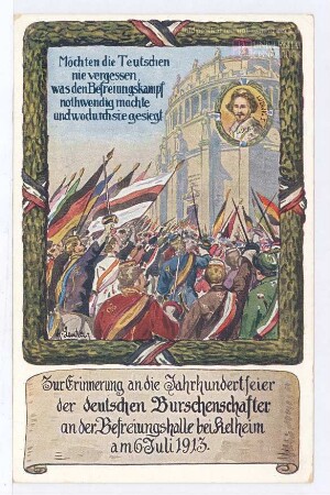 Zur Erinnerung an die Jahrhundertfeier der deutschen Burschenschaften an der Befreiungshalle bei Kehlheim am 6. Juli 1913.