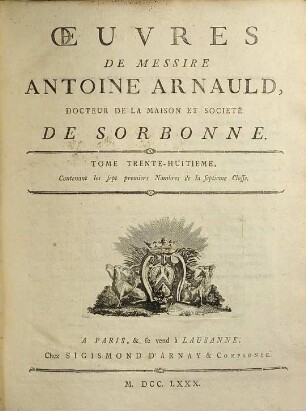 Oeuvres de Messire Antoine Arnauld, 38. Contenant les sept premiers nombres de la septieme classe