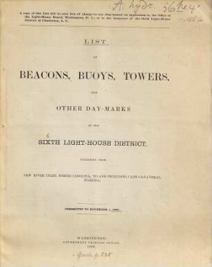 List of beacons, buoys, towers, and other day-marks in the Sixth Light-House District embracing the sea-coasts, harbors, sounds, and rivers from New River Inlet, North Carolina, southward along the coast to just North of Jupiter Inlet, Florida, and including the Indian River. 1886