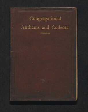 Congregational Anthems & Collects, being Part II. of "Congregational Church Music"
