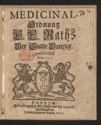 Medicinal-Ordnung E. E. Raths Der Stadt Dantzig : publiciret Anno 1703.