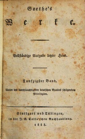 Goethe's Werke : Unter des durchlauchtigsten deutschen Bundes schützenden Privilegien. 50 : Goethe's nachgelassene Werke ; 10