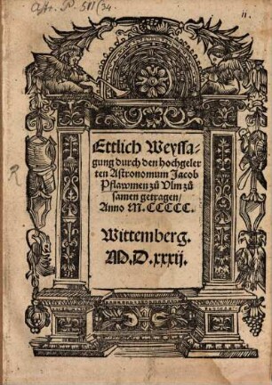 Ettlich Weyssagung durch den hochgelerten Astronomum Jacob Plawmen zu Vlm zusamen getragen Anno M.CCCCC.