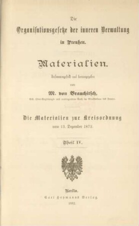 Bd. 1, Theil 4: Die Organisationsgesetze der inneren Verwaltung in Preußen : Materialien