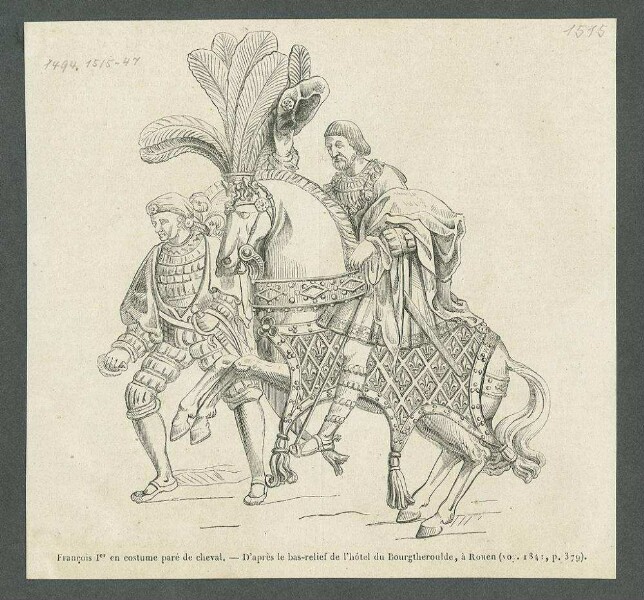 König Franz I. von Frankreich zu Pferd mit bediensteter Begleitung zu Fuss in Rouen, 16. Jahrh., Vorder-Seitenansicht