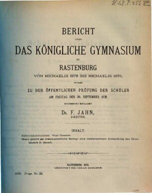 Bericht über das Königliche Gymnasium zu Rastenburg : von Ostern ... bis Ostern, 1875/76 (1876)