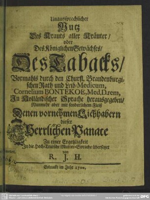 Unaussprechlicher Nutz des Krauts aller Kräuter oder des königlichen Gewächses, des Tabacks