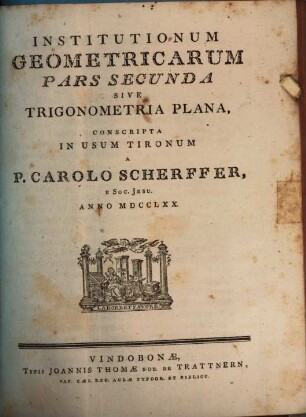 Institutionum Gometricarum Pars ... Sive Geometria Elementaris, Conscripta In Usum Tironum, 2. Trigonometria Plana
