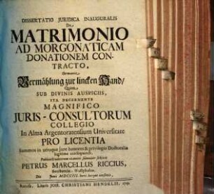 Dissertatio Juridica Inauguralis De Matrimonio Ad Morgonaticam Donationem Contracto, Germanicè Vermählung zur lincken Hand