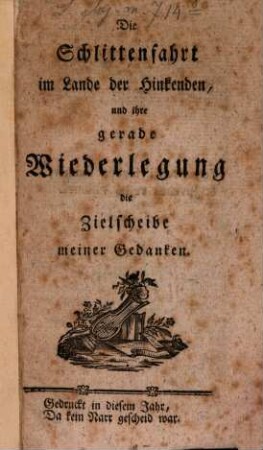 Die Schlittenfahrt im Lande der Hinkenden und ihre gerade Wiederlegung die Zielscheibe meiner Gedanken