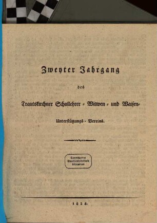 Jahrgang des Trautskirchner Schullehrer-Witwen und -Waisen-Unterstützungs-Vereins. 1824 = Jg. 2
