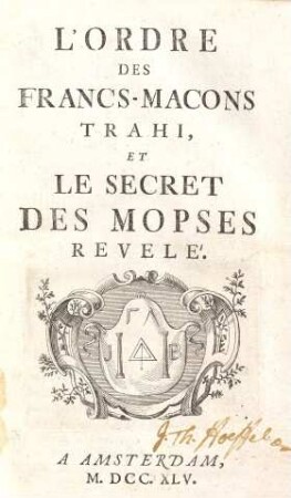 L' Ordre des Francs-Macons trahi, et le secret des Mopses revelé