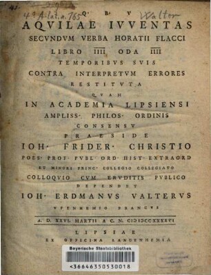 Aquilae Ivventas Secvndvm Verba Horatii Flacci Libro IIII. Oda IIII. Temporibvs Svis Contra Interpretvm Errores Restitvta