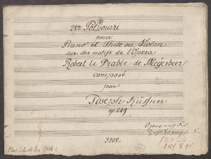 Potpourris, fl (vl), pf, op. 249, HenK 249, F-Dur - BSB Mus.Schott.Ha 3401-2 : [title page] 28|m|e Potpourri // pour // Piano et Flute ou Violon // sur des motifs de l'Opera // Robert le Diable de Meÿerbeer // composé // par // Joseph Küffner // op. 249