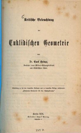 Kritische Beleuchtung der Euklidischen Geometrie : Einleitung zu der von demselben Verfasser und in demselben Verlage erschienenen "Elementar-Geometrie für den Schulgebrauch"