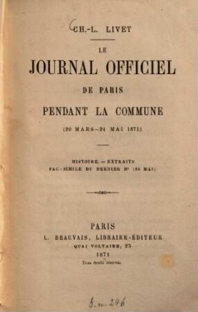 Le Journal officiel de Paris pendant la Commune : (20 mars - 24 mai 1871) Histoire. - Extraits. - Fac-simile du dernier No (24 mai)