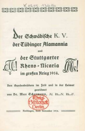 Der Schwäbische K.V. der Tübinger Alamannia und der Stuttgarter Rheno-Nicaria im großen Krieg 1914