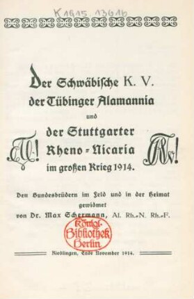 Der Schwäbische K.V. der Tübinger Alamannia und der Stuttgarter Rheno-Nicaria im großen Krieg 1914