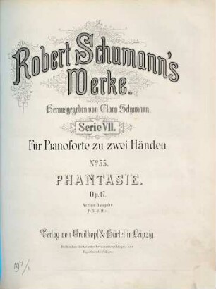 Robert Schumann's Werke, 7,55. = 7,3,17. Bd. 3, Nr. 17. Phantasie : op. 17