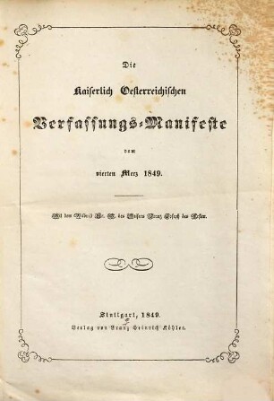 Die Kaiserlich Oesterreichischen Verfassungs-Manifeste vom vierten Merz 1849