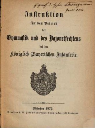Instruktion für den Betrieb der Gymnastik und des Bajonetfechtens bei der königlich bayerischen Infanterie