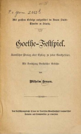 Goethe-Festspiel : scenischer Prolog oder Epilog zu jeder Goethefeier : mit Benutzung Goethescher Gedichte