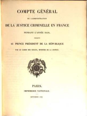 Compte général de l'administration de la justice criminelle - France - Algerie - Tunisie : pendant l'année ... 1850 (1852)