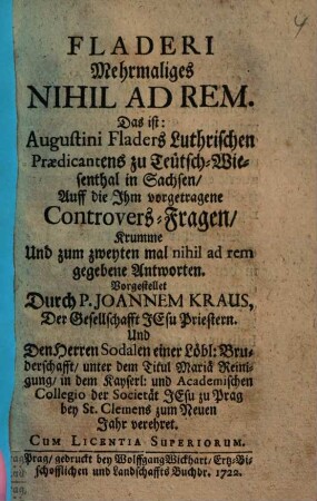 Fladeri Mehrmaliges Nihil Ad Rem. Das ist: Augustini Fladers Lutherischen Praedicanten zu Teütsch-Wiesenthal in Sachsen ... Krumme ... Antworten