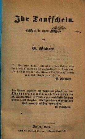 Ihr Taufschein : Lustspiel in einem Aufzuge. Den Bühnen gegenüber als Manuscript gedruckt ...