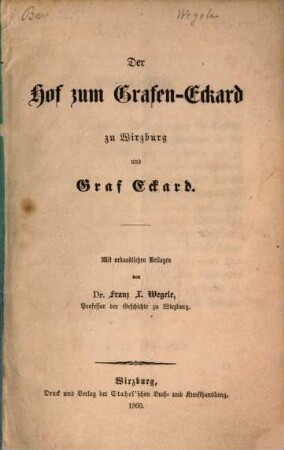 Der Hof zum Grafen-Eckard zu Wirzburg und Graf Eckard : Mit urkundl. Beilagen