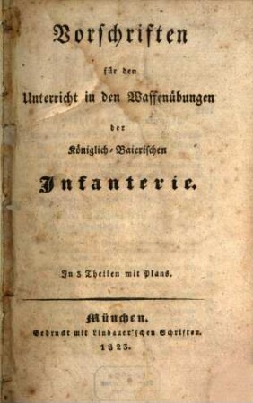Vorschriften für den Unterricht in den Waffenübungen der königlich-baierischen Infanterie, [1]