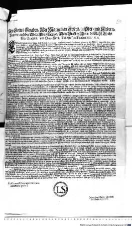 Von Gottes Gnaden, Wir Maximilian Joseph, in Ober- und Niedern-Bayern, auch der Obern Pfaltz Herzog, Pfaltz-Graf bey Rhein, des H. R. Reichs Ertz-Truchseß, und Chur-Fürst, Landgraf zu Leuchtenberg, [et]c. [et]c. Entbieten all und jeden Unsern Hof-Raths-Praesidenten, Vice-Praesidenten, Vicedomen, Cantzlern und Räthen ... Unseren Gruß und Gnad zuvor: Uns ist annoch in frischer Gedächtnuß, was Wir erst unterm 27isten Octobris vorigen Jahrs wegen Errichtung deren dem Publico so nöthig als nutzlicher Land-Manufakturen für eine Verordnung haben ergehen lassen. Gleichwie Wir nun auf diesen gefaßten Gnädigisten Entschluß ... noch allerdings unabänderlich beharren, so haben Wir ... zuförderist für nöthig zu seyn ermessen ... : Geben in Unser Residentz-Stadt München den 2. Mertz 1747.