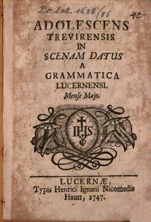 Adolescens Trevirensis : in scenam datus a grammatica Lucernensi mense Maio