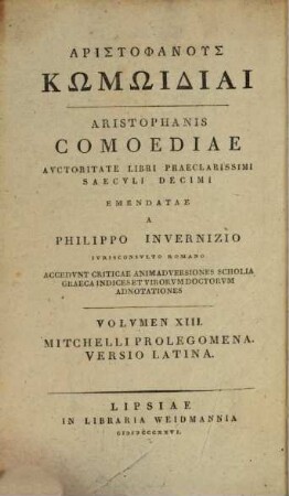Aristophanus Kōmōidiai. 13, Aristophanis Comoediae In Latinum Sermonem Conversae : Praemissa Sunt Mitchelli Prolegomena