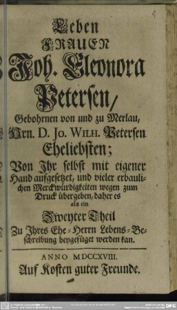 Leben Frauen Joh. Eleonora Petersen, Gebohrnen von und zu Merlau, Hrn. D. Jo. Wilh. Petersen Eheliebsten