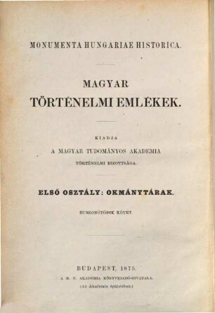Nicolai Oláh, Ludovico IIo regi Hungariae et Mariae reginae a secretis, Ferdinandi I Cancellarii, dein Archiepiscopi Strigoniensis primatis Regni Hungariae et locumtenentis regii codex epistolaris : MDXXVI - MDXXXVIII