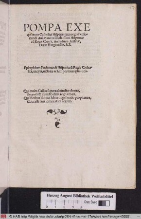 POMPA EXE||quiarum Catholici Hispaniarum regis Ferdo=||nandi Aui Materni Illustrissimi Hispania=||r~u Regis Caroli, Archiducis Austriae,|| Ducis Burgundiae. &~ c.|| ... ||