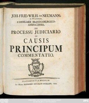 Joh. Frid. Wilh. De Neumann, in Wolfsfeld, Consiliarii Brandenburgico-Anspacensis, De Processu Judiciario In Causis Principum Commentatio