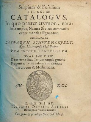 Stirpium & fossilium Silesiae catalogvs : In quo praeter etymon, natales, tempus; Natura & vires cum varijs experimentis assignantur ; Cum Indice Remediorum