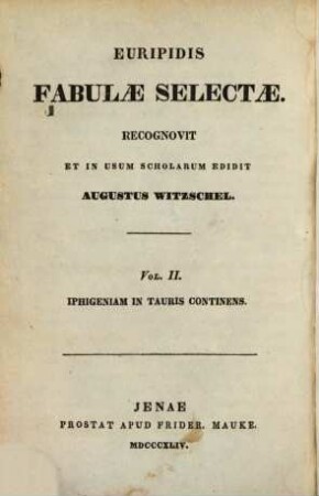 Euripidis Fabulae selectae : Recognovit et in usum scholarum edidit Augustus Witzschel, 2. Iphigenia In Tauris