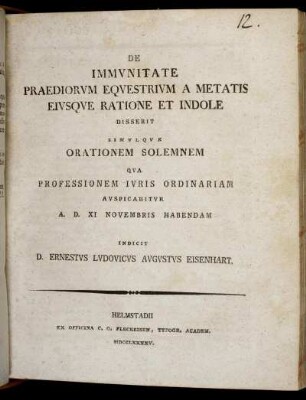 De Immunitate Praediorum Equestrium A Metatis Eiusque Ratione Et Indole : Disserit Simulque Orationem Solemnem Qua Professionem Iuris Ordinariam Auspicabitur A. D. XI Novembris Habendam