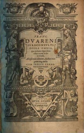 Franc. Duareni Opera omnia : quae in hunc usque diem edita extant in iure civili, ab ipso nunc demum auctore recognita atque aucta