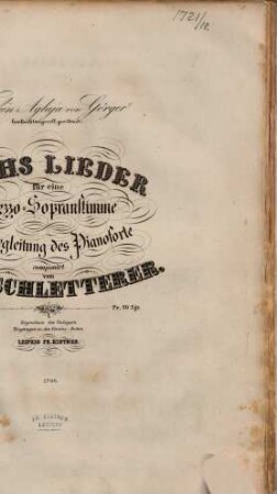 Sechs Lieder für eine Mezzo-Sopranstimme mit Begleitung des Pianoforte : op. 10