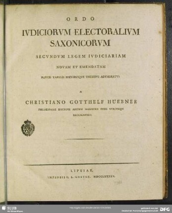 Ordo Iuvdiciorum Electoralium Saxonicorum Secundum Legem Iudiciariam Novam Et Emendatam : Paucis Tabulis Brevibusque Thesibus Adumbratus