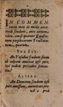 Tractatio quatuor quaestionum perplexarum quidem, sed utilium ... ad modos amittendi feudum, de quibus non ita ejusdem autoris in lucem Tractatus prodiit pertinentium, una est: an vasallus ipso jure, vel judicis privante sententia feudum ob culpam amittat?