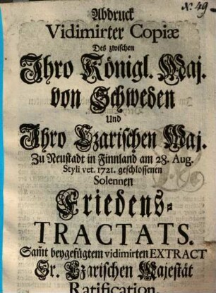 Abdruck Vidimirter Copioe des zwischen Jhro Königl. Maj: von Schweden Und Jhro Czarischen Maj.Zu Neustadt ... geschlossenen ... Friedens-Tractats ...