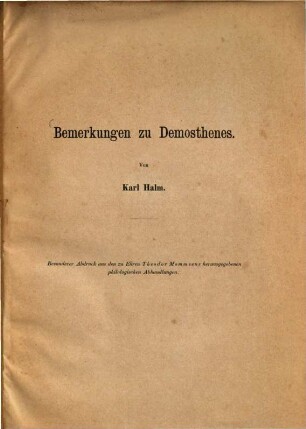 Bemerkungen zu Demosthenes : (Besonderer Abdruck aus den zu Ehren Theodor Mommsens herausgegebenen philolog. Abhandlungen)