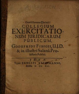 Collegium Exercitationum Iuridicarum Publicum, Godefridi Fibigii ...